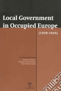 Local Government in Occupied Europe (1939-1945) libro in lingua di De Wever Bruno (EDT), Van Goethem Herman (EDT), Wouters Nico (EDT)