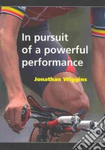 In Pursuit of a Powerful Performance libro in lingua di Wiggins Jonathan