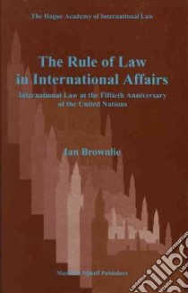 The Rule of Law in International Affairs libro in lingua di Brownlie Ian