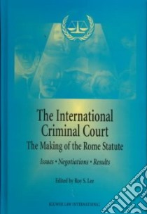 The International Criminal Court libro in lingua di Lee Roy S. (EDT), Project on International Courts and Tribunals (COR), United Nations Institute for Training and Research (COR)
