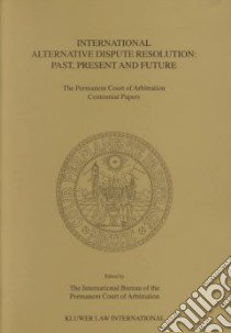 International Alternative Dispute Resolution libro in lingua di Arbitration Permanent Court