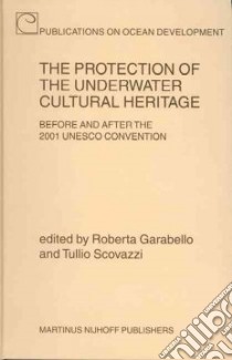 The Protection of the Underwater Cultural Heritage libro in lingua di Garabello Roberta (EDT), Scovazzi Tullio (EDT)
