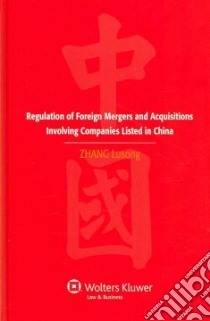 Regulation Of Foreign Mergers And Acquisitions Involving Listed Companies in the People's Republic of China libro in lingua di Zhang Lusong