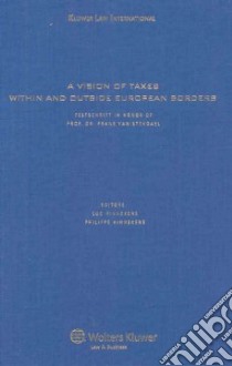 A Vision of Taxes Within and Outside the European Borders libro in lingua di Hinnekens Luc (EDT), Hinnekens Philippe (EDT)