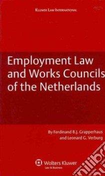 Employment Law and Works Councils in the Netherlands libro in lingua di Grapperhaus Ferdinand B. J., Verburg Leonard G.