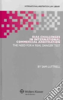Bias Challenges in International Commerical Arbitration libro in lingua di Luttrell Sam