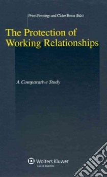 The Protection of Working Relationships libro in lingua di Pennings Frans (EDT), Bosse Claire (EDT)