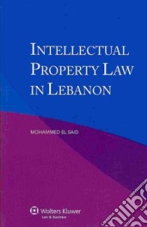 Intellectual Property Law in Lebanon libro in lingua di El Said Mohammed, Blanpain Roger (EDT), Colucci Michele (EDT), Vanhees Hendrik (EDT)