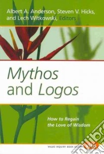 Mythos and Logos libro in lingua di Anderson Albert A. (EDT), Hicks Steven V. (EDT), Witkowski Lech (EDT)