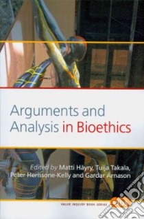 Arguments and Analysis in Bioethics libro in lingua di Hayry Matti (EDT), Takala Tuija (EDT), Herissone-kelly Peter (EDT), Arnason Gardar (EDT)