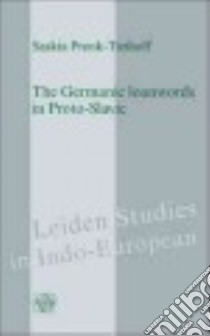 The Germanic Loanwords in Proto-Slavic libro in lingua di Pronk-tiethoff Saskia