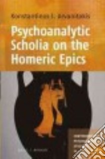 Psychoanalytic Scholia on the Homeric Epics libro in lingua di Arvanitakis Konstantinos I.