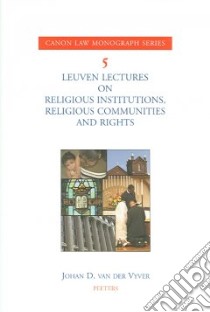 Leuven Lectures On Religious Institutions, Religious Communities And Rights libro in lingua di Van der Vyver Johan D.