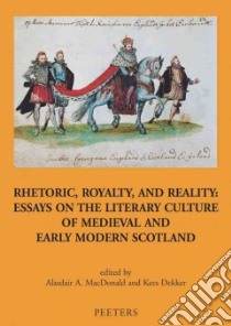 Rhetoric, Royalty, And Reality libro in lingua di Macdonald Alasdair A. (EDT), Dekker Kees (EDT)