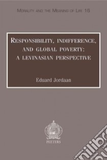 Responsibility, Indifference And Global Poverty libro in lingua di Jordaan Eduard