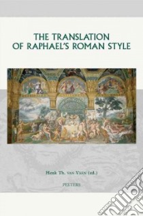 The Translation of Raphael's Roman Style libro in lingua di Van Veen Henk th (EDT)
