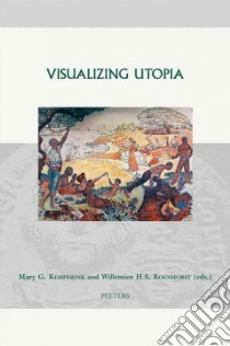 Visualizing Utopia libro in lingua di Kemperink Mary G. (EDT), Roenhorst Willemien H. S. (EDT)