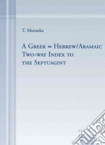 A Greek-Hebrew/Aramaic Two-way Index to the Septuagint libro in lingua di Muraoka T