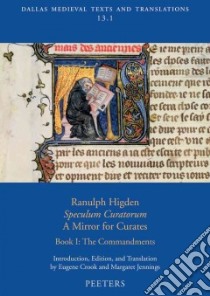 Ranulph Higden, Speculum Curatorum - A Mirror for Curates: Book I libro in lingua di Crook Eugene, Jennings Margaret