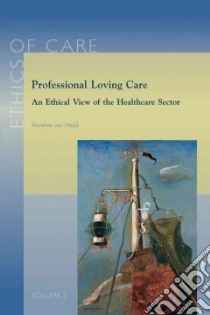 Professional Loving Care libro in lingua di Van Heijst Annelies