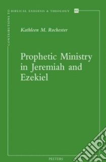 Prophetic Ministry in Jeremiah and Ezekiel libro in lingua di Rochester Kathleen M.