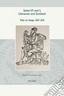 James VI and I, Literature and Scotland libro in lingua di Parkinson David J. (EDT)