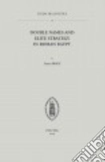 Double Names and Elite Strategy in Roman Egypt libro in lingua di Broux Yanne