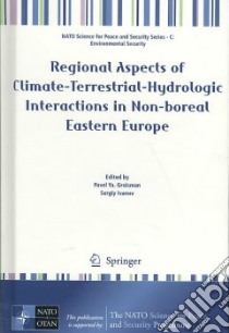 Regional Aspects of Climate-Terrestrial-Hydrologic Interactions in Non-boreal Eastern Europe libro in lingua di Groisman Pavel Ya (EDT), Ivanov Sergiy V. (EDT)