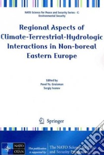 Regional Aspects of Climate-Terrestrial-Hydrologic Interactions in Non-Boreal Eastern Europe libro in lingua di Groisman Pavel Ya (EDT), Ivanov Sergiy V. (EDT)