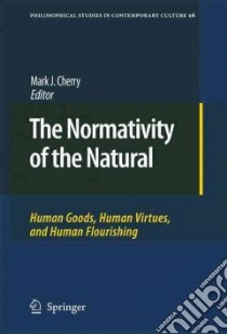 The Normativity of the Natural libro in lingua di Cherry Mark J. (EDT)