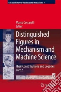 Distinguished Figures in Mechanism and Machine Science libro in lingua di Ceccarelli Marco (EDT)