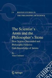 The Scientists' Atom and the Philosophers Stone libro in lingua di Chalmers Alan