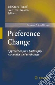 Preference Change libro in lingua di Grune-yanoff Till (EDT), Hansson Sven Ove (EDT)