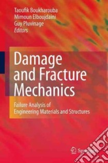 Damage and Fracture Mechanics libro in lingua di Boukharouba Taoufik (EDT), Elboujdaini Mimoun (EDT), Pluvinage Guy (EDT)