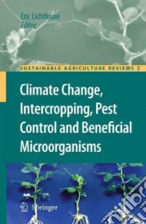 Climate Change, Intercropping, Pest Control and Beneficial Microorganisms libro in lingua di Lichtfouse Eric (EDT)