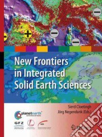 New Frontiers in Integrated Solid Earth Sciences libro in lingua di Cloetingh Sierd (EDT), Negendank Jorg (EDT)