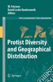 Protist Diversity and Geographical Distribution libro in lingua di Foissner W. (EDT), Hawksworth David L. (EDT)