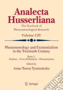 Phenomenology and Existentialism in the Twentieth Century libro in lingua di Tymieniecka Anna-Teresa (EDT)