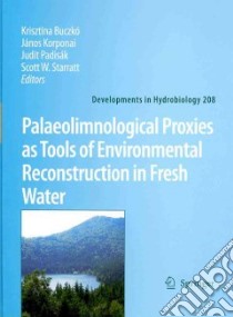 Palaeolimnological Proxies As Tools of Environmental Reconstruction in Fresh Water libro in lingua di Buczko Krisztina (EDT), Korponai Janos (EDT), Padisak Judit (EDT), Starratt Scott W. (EDT)