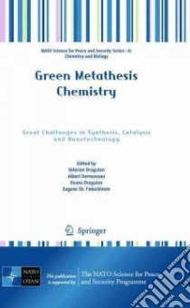 Green Metathesis Chemistry libro in lingua di Dragutan Valerian (EDT), Demonceau Albert (EDT), Dragutan Ileana (EDT), Finkelshtein Eugene Sh (EDT)