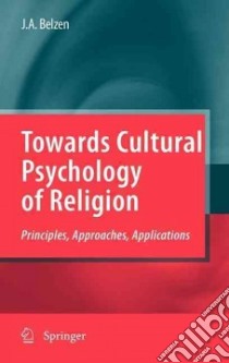 Towards Cultural Psychology of Religion libro in lingua di Belzen Jacob A.