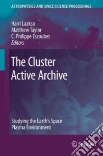 The Cluster Active Archive libro in lingua di Laakso Harri (EDT), Taylor Matthew G. T. T. (EDT), Escoubet C. Philippe (EDT)