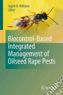 Biocontrol-based Integrated Management of Oilseed Rape Pests libro in lingua di Williams Ingrid H. (EDT)