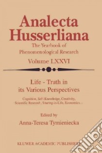 Life Truth in Its Various Perspectives libro in lingua di Tymieniecka Anna-Teresa (EDT)