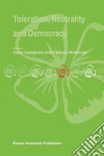 Toleration, Neutrality and Democracy libro in lingua di Castiglione Dario, McKinnon Catriona (EDT)