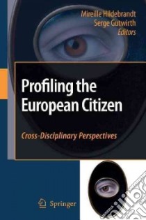 Profiling the European Citizen libro in lingua di Hildebrandt Mireille (EDT), Gutwirth Serge (EDT)