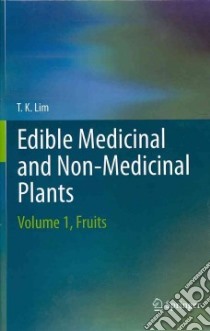 Edible Medicinal and Non-medicinal Plants libro in lingua di Lim T. K.