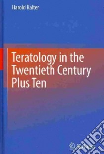 Teratology in the Twentieth Century Plus Ten libro in lingua di Kalter Harold