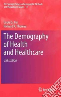 The Demography of Health and Healthcare libro in lingua di Pol Louis G., Thomas Richard K.