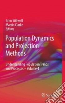 Population Dynamics and Projection Methods libro in lingua di Stillwell John (EDT), Clarke Martin (EDT)